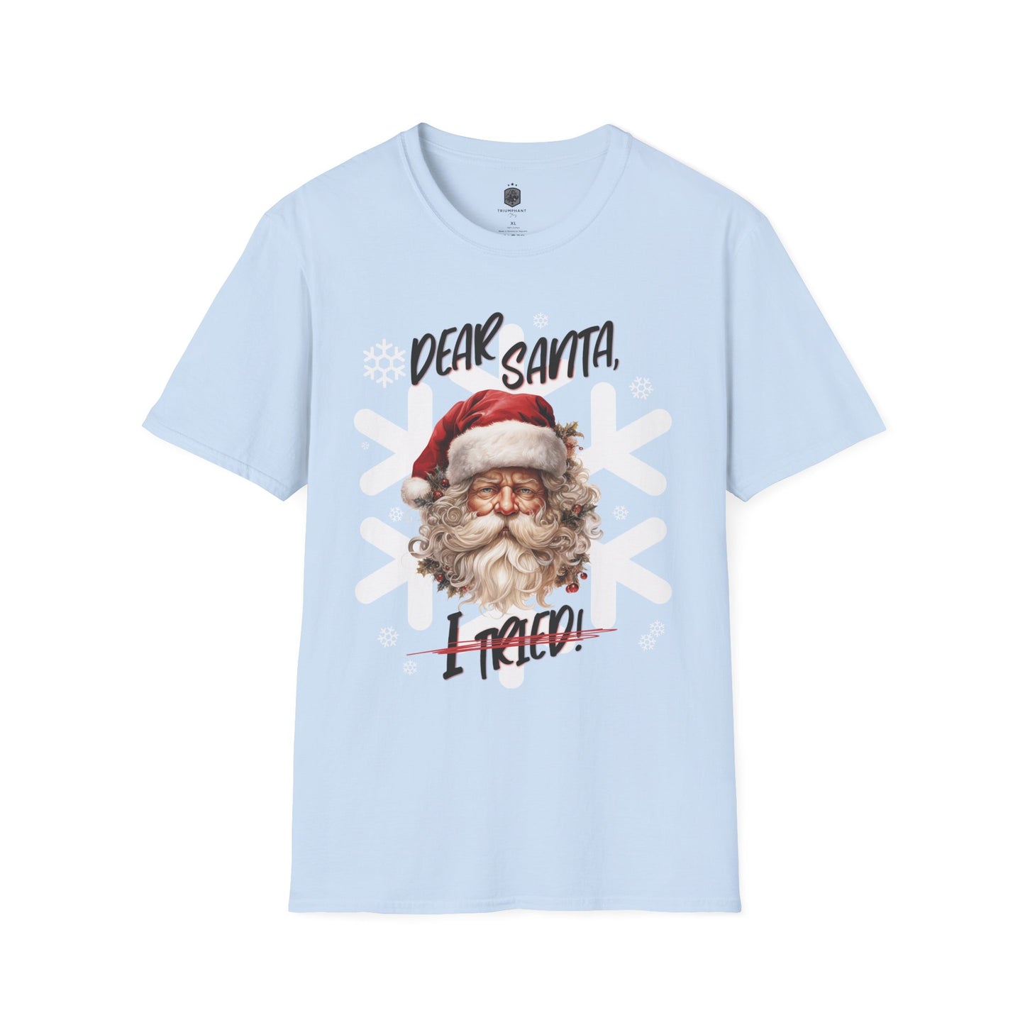 Funny Christmas Dear Santa I Tried Unisex T-Shirt, Holiday Tee, Xmas Gift, Humor Shirt, Festive Top